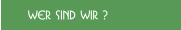 Wer sind wir ?